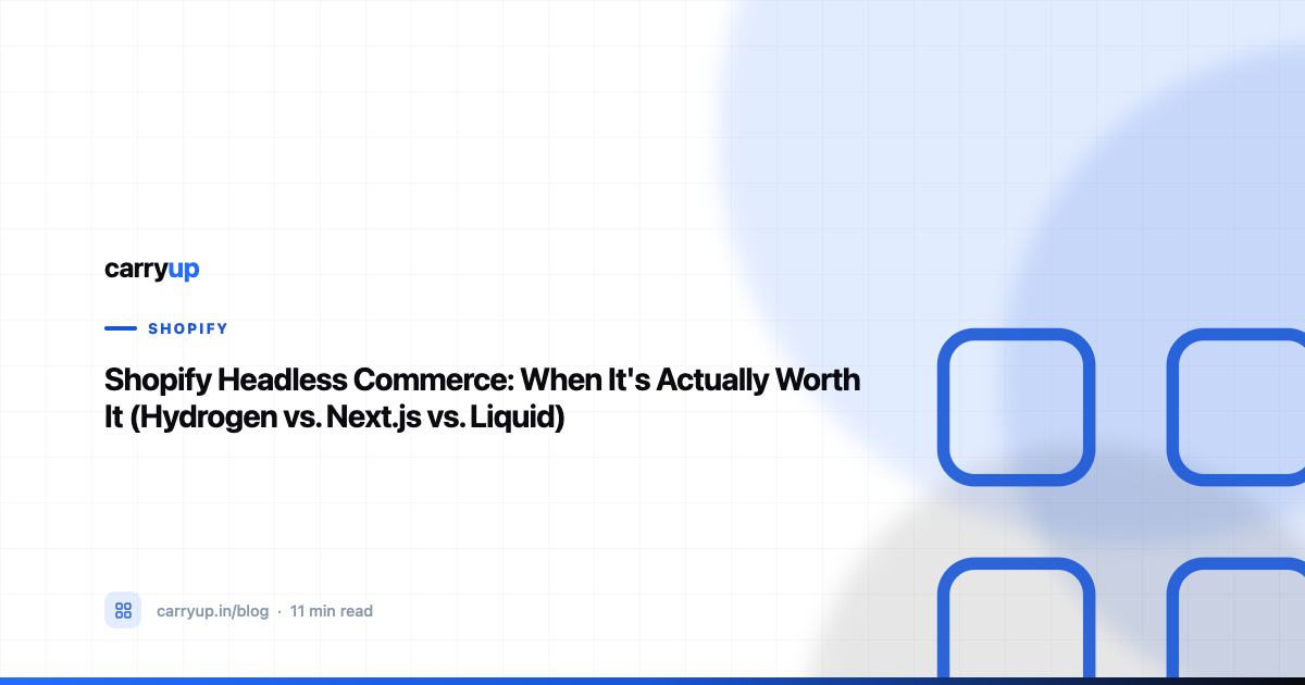 Shopify Headless Commerce: When It's Actually Worth It (Hydrogen vs. Next.js vs. Liquid)